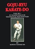 Goju-ryu Karate-do Vol. I : Fundamentals for Traditional Practitioners, Yamakura, Motoo, 0962343501