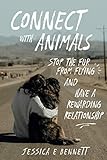 Connect with Animals: Stop the Fur from Flying and Have a Rewarding Relationship