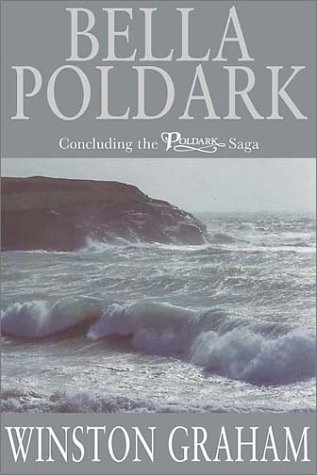 Bella Poldark, A Novel of Cornwall: 1818-1820