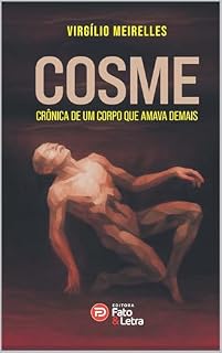 Livro Cosme: Crônica de Um Corpo que Amava Demais