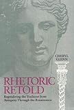 Rhetoric Retold: Regendering the Tradition from Antiquity Through the Renaissance by