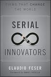 Serial Innovators: Firms That Change the World