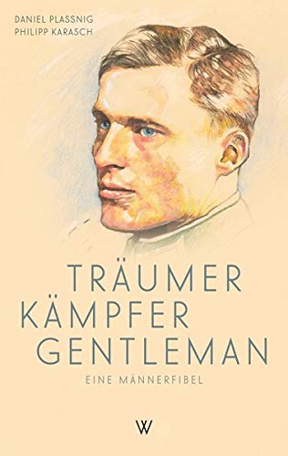 Traumer Kampfer Gentleman Eine Mannerfibel Amazon De Plassnig Daniel Karasch Philipp Maria Schneider Athanasius Bucher