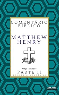 Livro Comentário Bíblico Matthew Henry: (Antigo Testamento parte II)