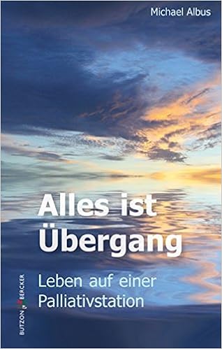 Alles Ist Ubergang Leben Auf Einer Palliativstation Amazon De Michael Albus Bucher