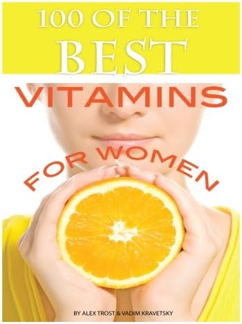 100 of the Best Vitamins For Women Paperback – May 20, 2013