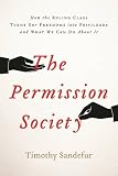 Timothy Sandefur, "The Permission Society: How the Ruling Class Turns Our Freedoms into Privileges and What We Can Do About It" (Encounter Books, 2016)