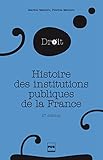 Histoire des institutions publiques de la France: Des origines franques à la Révolution - 2e édition (DROIT EN PLUS) (French Edition) by