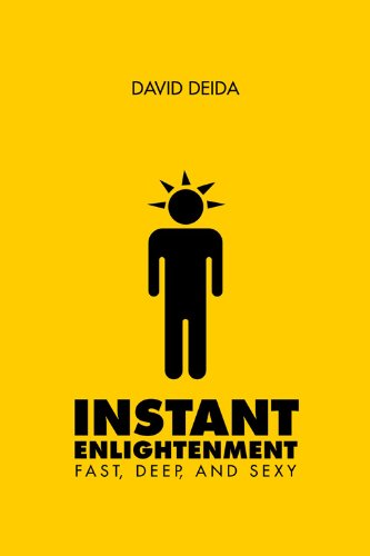Instant Enlightenment: Fast, Deep and Sexy by David Deida