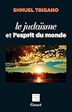 Le judaïsme et l'esprit du monde (essai français) (French Edition) by 