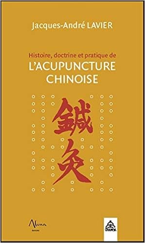 Amazon Fr Histoire Doctrine Et Pratique De L Acupuncture Chinoise Lavier Jacques Andre Livres