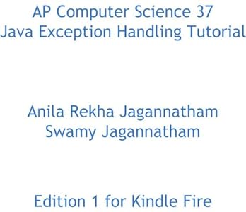Amazon Com Ap Computer Science 37 Java Exception Handling Tutorial Ebook Jagannatham Anila Rekha Jagannatham Swamy Kindle Store