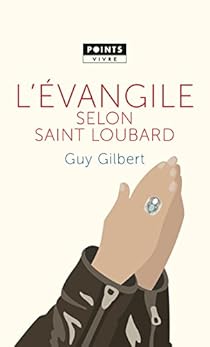 L Evangile Selon Saint Loubard Guy Gilbert Babelio L Evangile Selon Saint Loubard Guy Gilbert Babelio