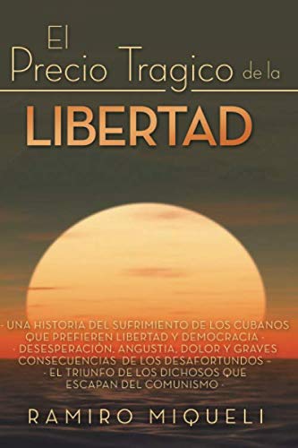 El Precio Tragico de la Libertad (Spanish Series) (Spanish Edition) by Ramiro Miqueli