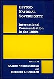Beyond National Sovereignty : International Communications in the 1990s, , 0893919594