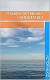 Toilers of the Sea (Annotated) by Victor Hugo, William Moy Thomas