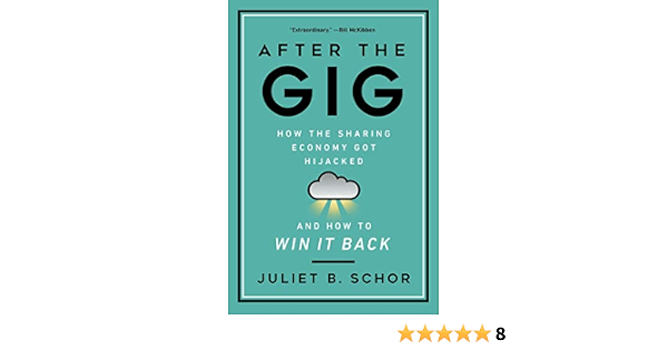 after the gig how the sharing economy got hijacked and how to win it back