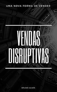 Livro VENDAS DISRUPTIVAS: Uma nova forma de vender