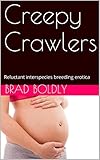 Creepy Crawlers: Reluctant interspecies breeding erotica