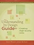 The Understanding by Design Guide to Creating