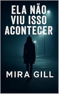 Livro Ela não viu isso acontecer: Um thriller psicológico envolvente sobre traição, segredos e reviravoltas inesperadas