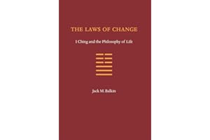 The Laws of Change: I Ching and the Philosophy of Life