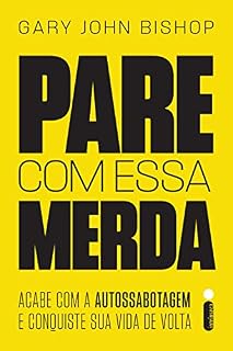 Livro Pare com essa merda: Acabe com a autossabotagem e conquiste sua vida de volta