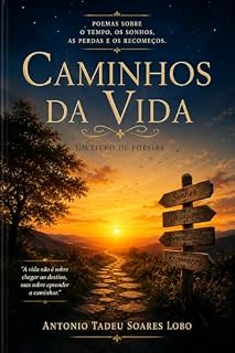 Livro Caminhos da Vida: Poemas sobre o tempo, os sonhos, as perdas e os recomeços