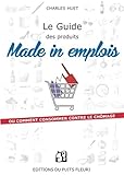 Le guide des produits Made in emplois : Ou comment consommer contre le chômage ? by 