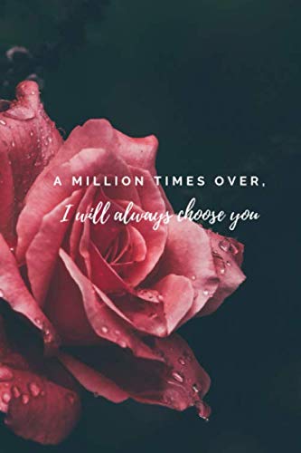 Always Be With You Quotes A Million Times Over, I Will Always Choose You: Inspirational Love Quotes  Themed Notebook Perfect For Your Loved Ones: Flying Machines:  9798664390797: Amazon.com: Books