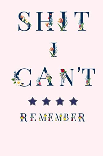 Shit I Can't Remember: Organizer, Log Book & Notebook A Password Book for People Who Can't Remember Shit 6”X9” inches 110 Pages (Passwords and Shit Notebook)