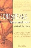 God Speaks Here and Now - A Guide For Living by 
