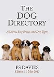 The Dog Directory - All About Dog Breeds And Dog Types (Perfect Paws Book 1)