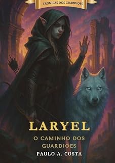 Livro Laryel: O caminho dos guardiões (Cronicas dos Guardiões Livro 1)