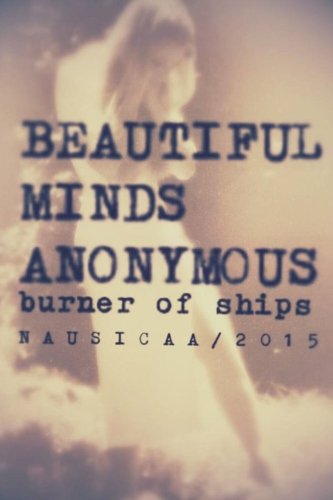 Beautiful Minds Anonymous Ii ( burner of ships )