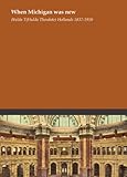 Front cover for the book When Michigan Was New by Hulda T. Hollands