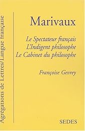 Marivaux, "Le spectateur français", "L'indigent philosophe", "Le cabinet du philosophe"