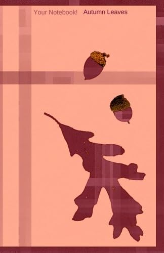 Your Notebook! Autumn Leaves (Volume 5)
