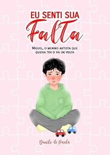 Livro Eu Senti Sua Falta: Miguel, o menino autista que queria ter o pai de volta
