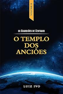 Livro O TEMPLO DOS ANCIÕES (OS GUARDIÕES DE CENTAURI Livro 2)