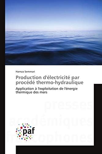 Production d'électricité par procédé thermo-hydraulique: Application à l'exploitation de l'énergie thermique des mers (French Edition) Paperback – July 7, 2013