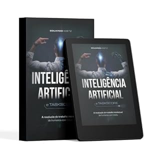 Livro Inteligência Artificial e Taskscore: A revolução do trabalho intelectual dos humanos com robôs