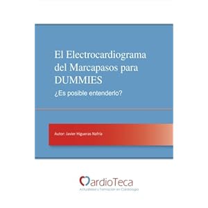 El Electrocardiograma del Marcapasos para DUMMIES. ¿Es posible entenderlo?: Guía sencilla para médicos no cardiólogos para entender de una vez por