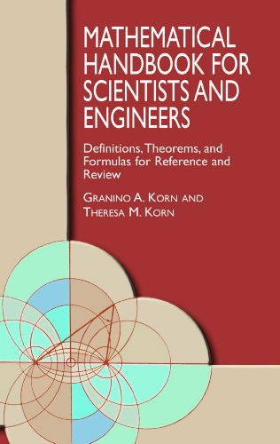 Mathematical Handbook for Scientists and Engineers: Definitions, Theorems, and Formulas for Reference and Review (Dover Civil and Mechanical Engineering)