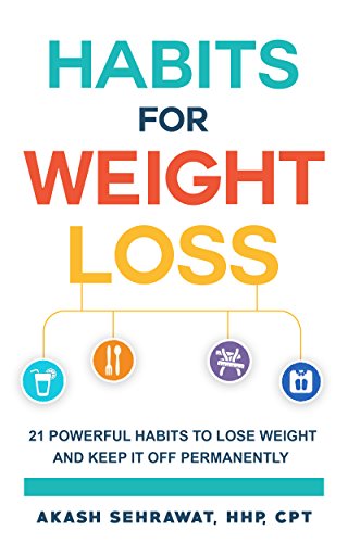 Habits for Weight Loss: 21 Powerful Habits To Lose Weight And Keep It Off Permanently