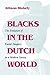 Blacks in the Dutch World: The Evolution of Racial Imagery in a Modern
