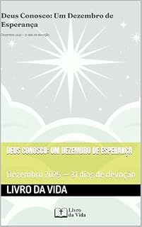 Livro Deus Conosco: Um Dezembro de Esperança: Dezembro 2025 — 31 dias de devoção (Devocionais Diários para todo o ano Livro 1)