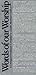 Words Of Our Worship: A Liturgical Dictionary by 
