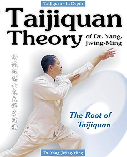 Taijiquan Theory Of Dr Yang Jwing Ming The Root Of Taijiquan Pricepulse