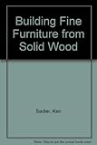Building Fine Furniture from Solid Wood by 